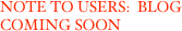 NOTE TO USERS:  BLOG COMING SOON